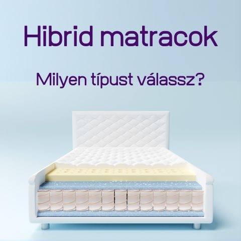 Hibrid matracok: Milyen típust válassz?